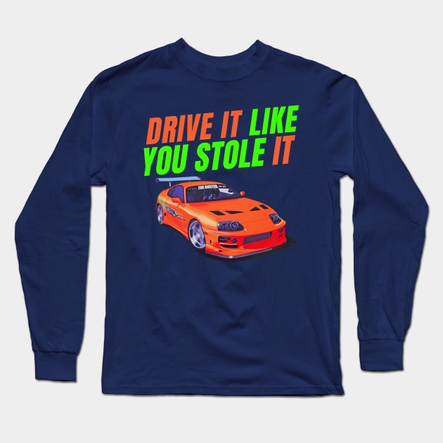 Drive it like you stole it { Paul walker's A80 Supra Long Sleeve T-Shirt by MOTOSHIFT